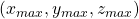 (x_{max}, y_{max}, z_{max})